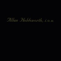 The Things You See (When You Haven't Got Your Gun) - Allan Holdsworth