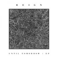 Until Tomorrow - Reign
