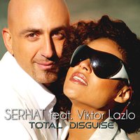 Total Disguise - Serhat, Viktor Lazlo