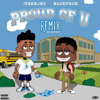 Proud Of U - 1takejay, blueface