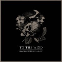 One and the Same - To The Wind