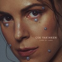 Çok Yakınken - Lara Di Lara