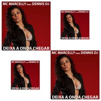Deixa a Onda Chegar - Dennis Dj, MC Marcelly