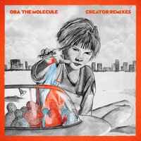 Creator - Ora The Molecule, In Flagranti