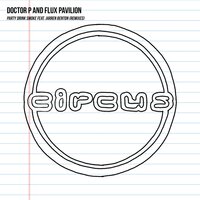 Party Drink Smoke - Doctor P, Flux Pavilion, Victor Niglio