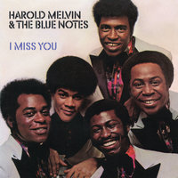 I Miss You, Pt. 1 - Harold Melvin, The Blue Notes, Teddy Pendergrass