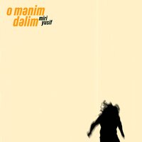 O Mənim Dəlim - Мири Юсиф