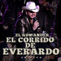 El Corrido de Everardo - El Komander
