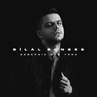 Sebepsiz Boş Yere - Bilal Sonses