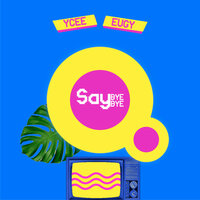 Say Bye Bye - Ycee, Eugy