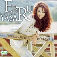 Seni Anan Benim İçin Doğurmuş - Ebru Yaşar