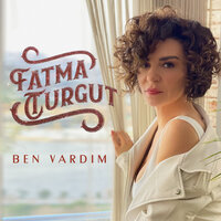 Ben Vardım - Fatma Turgut