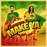 Make Ya - DJ BrainDeaD, Tedross