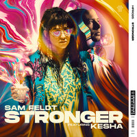 Stronger - Sam Feldt, Kesha