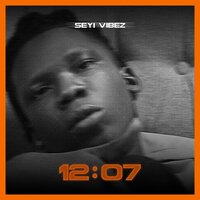 12:07 - Seyi Vibez