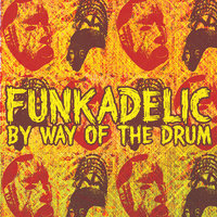 By Way Of The Drum - Funkadelic