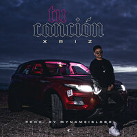 Tu Canción - Xriz, Mynameislobo