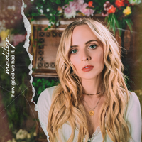 How Good We Had It - Madilyn, Madilyn Bailey
