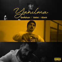 Yanilma - Defkhan, Velet, 6iant