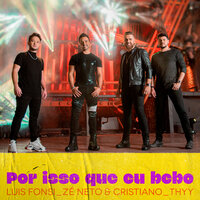 Por Isso Que Eu Bebo - Luis Fonsi, Zé Neto & Cristiano