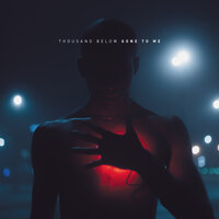 Gone To Me - Thousand Below