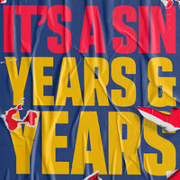It's A Sin - Years & Years