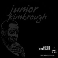 I Gotta Try You Girl - Daft Punk, Junior Kimbrough