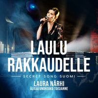 Älkää unohtako toisianne (Laulu rakkaudelle: Secret Song Suomi kausi 1) - LAURA NÄRHI