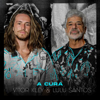 A Cura - Vitor Kley, Lulu Santos