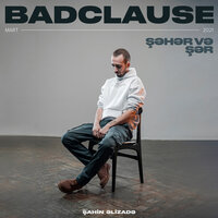 Şəhər Və Şər - BADCLAUSE, Şahin Əlizadə