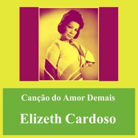 Eu Nao Existo Sem Você - Elizeth Cardoso
