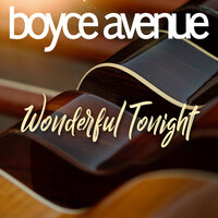Wonderful Tonight - Boyce Avenue