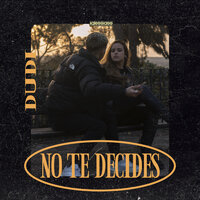 No te decides - Dudi