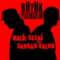 Büyük Yalnızlık [From "Çilek"] - Halil Sezai, Sansar Salvo