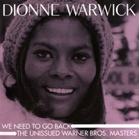 We Need to Go Back - Dionne Warwick