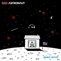 Bad Astronaut