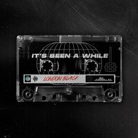 It's Been a While - London Black