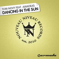 Dancing in the Sun - Tom Novy, Amadeas, Dayne S