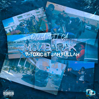 On a dit ça - Moubarak, TOXIC