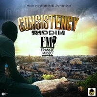 Consistency - Dexta Daps, Frankie Music