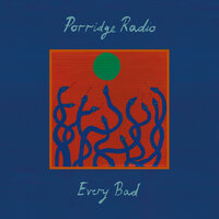 Don't Ask Me Twice - Porridge Radio