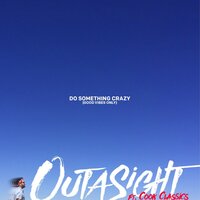 Do Something Crazy - Outasight, Cook Classics