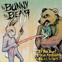It's A Long Way From The Esophagus To The Ovaries - The Bunny The Bear