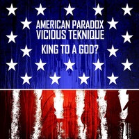 American Paradox? King to a God - Vicious Teknique