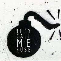 They Call Me Fuse - ChewieCatt