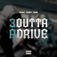 3 Outta Drive - Skeng, Darko