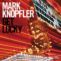 Get Lucky - Mark Knopfler