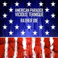 American Paradox Rather Die - Vicious Teknique