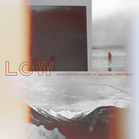 Low - Kyle McEvoy, EZZY, Michael Christmas