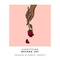 Everything - Rayana Jay